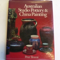 Hardcover reference book - AUSTRALIAN STUDIO POTTERY & CHINA PAINTING by Peter Timms - publ 1986, with dj - Sold for $159 - 2014