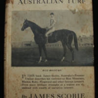 Hard cover book - My life on the Australian turf by James Scobie - chronicled by Khedive - Pub 1929 The specialty press Melbourne - Illustrated edition - Sold for $24 - 2014