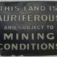 Metal sign - This Land is Auriferous and Subject to Mining Conditions - marked manufactured by Gadsen Pty Ltd - Sold for $55 - 2014
