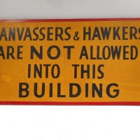 Vintage red and yellow sign - Canvassers & Hawkers Are Not Allowed Into This Building - Sold for $37 - 2015